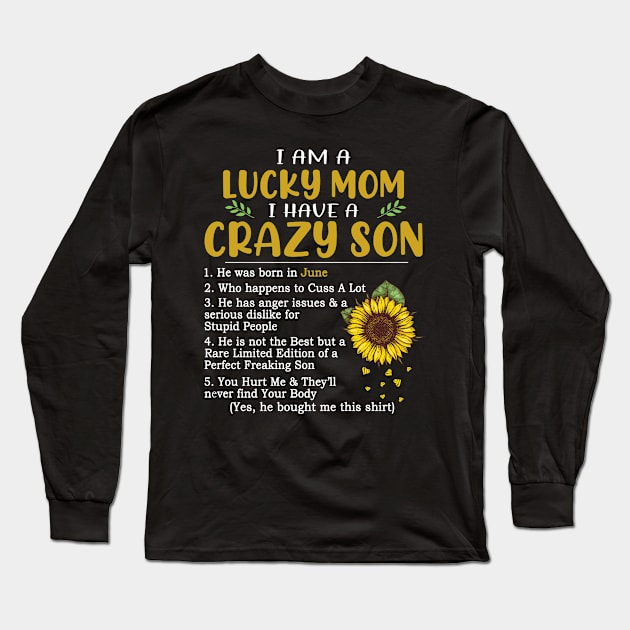 I Am A Lucky Mom I Have A Crazy Son Long Sleeve T-Shirt by celestewilliey